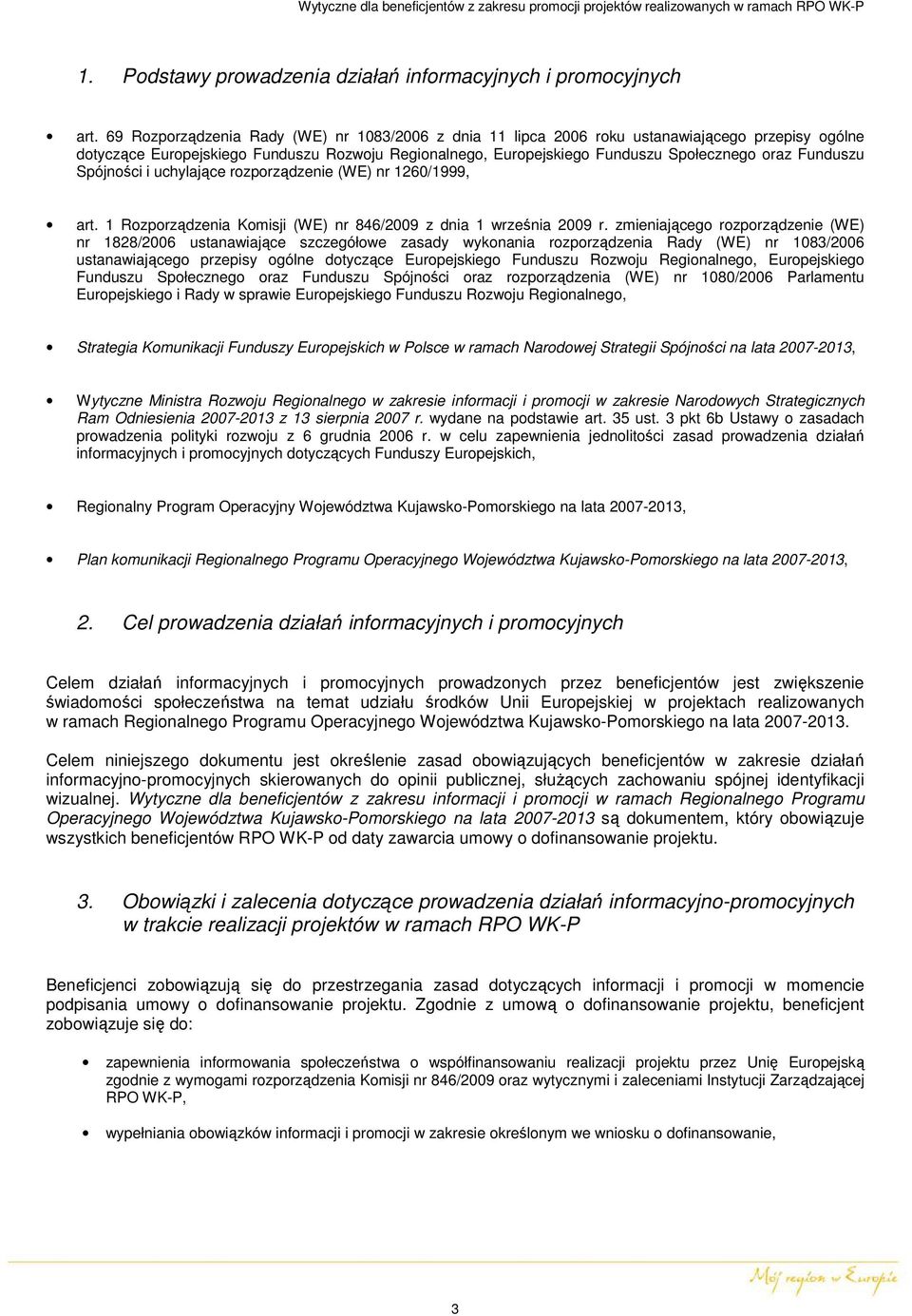 Funduszu Spójności i uchylające rozporządzenie (WE) nr 1260/1999, art. 1 Rozporządzenia Komisji (WE) nr 846/2009 z dnia 1 września 2009 r.