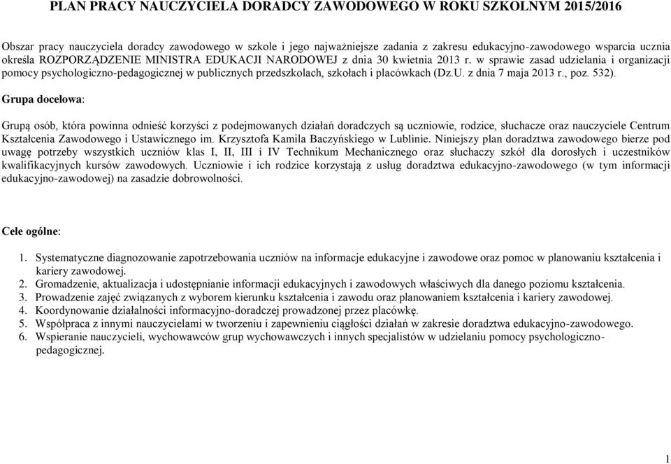 w sprawie zasad udzielania i organizacji pomocy psychologiczno-pedagogicznej w publicznych przedszkolach, szkołach i placówkach (Dz.U. z dnia 7 maja 2013 r., poz. 532).