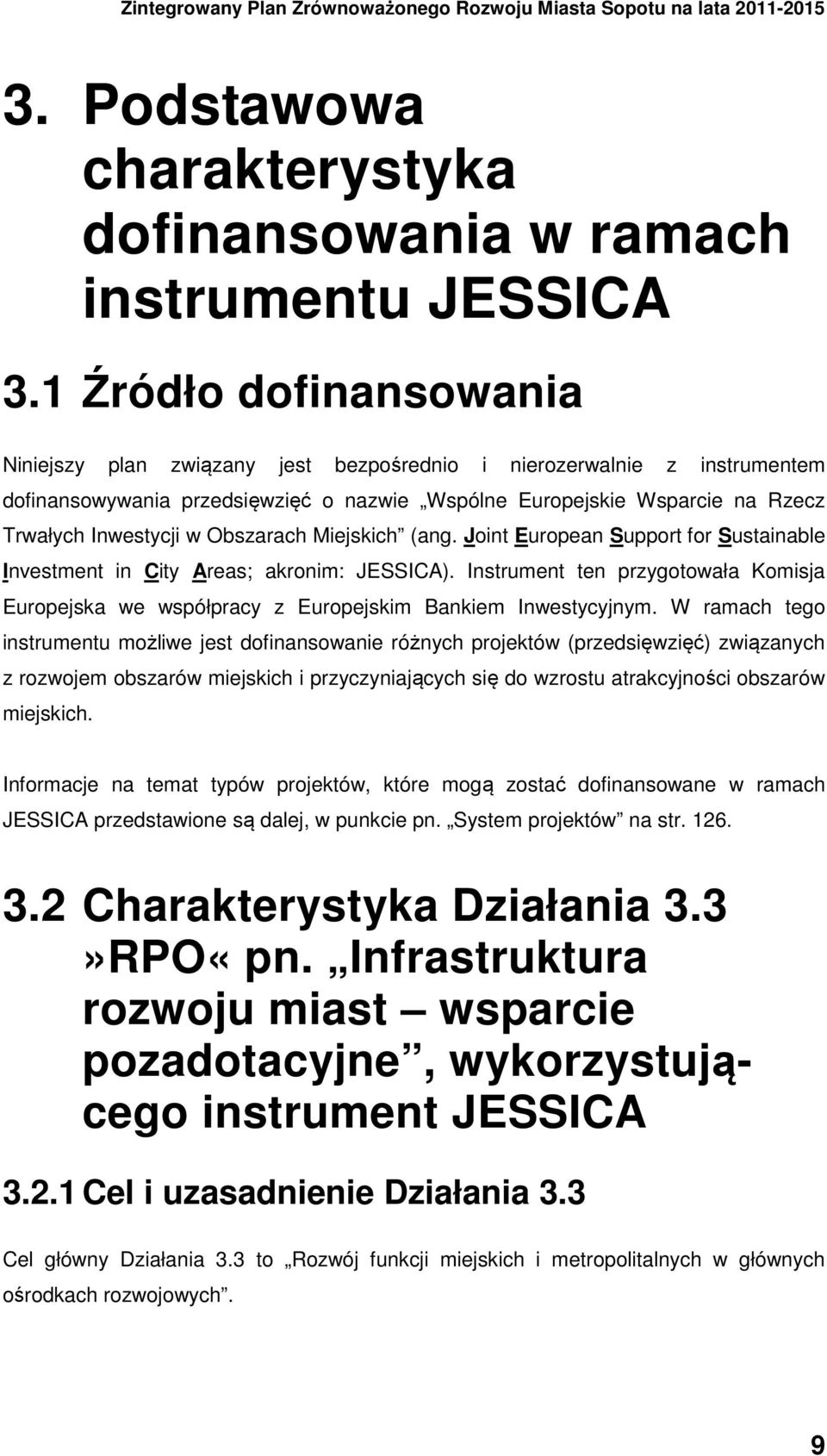 Obszarach Miejskich (ang. Joint European Support for Sustainable Investment in City Areas; akronim: JESSICA).