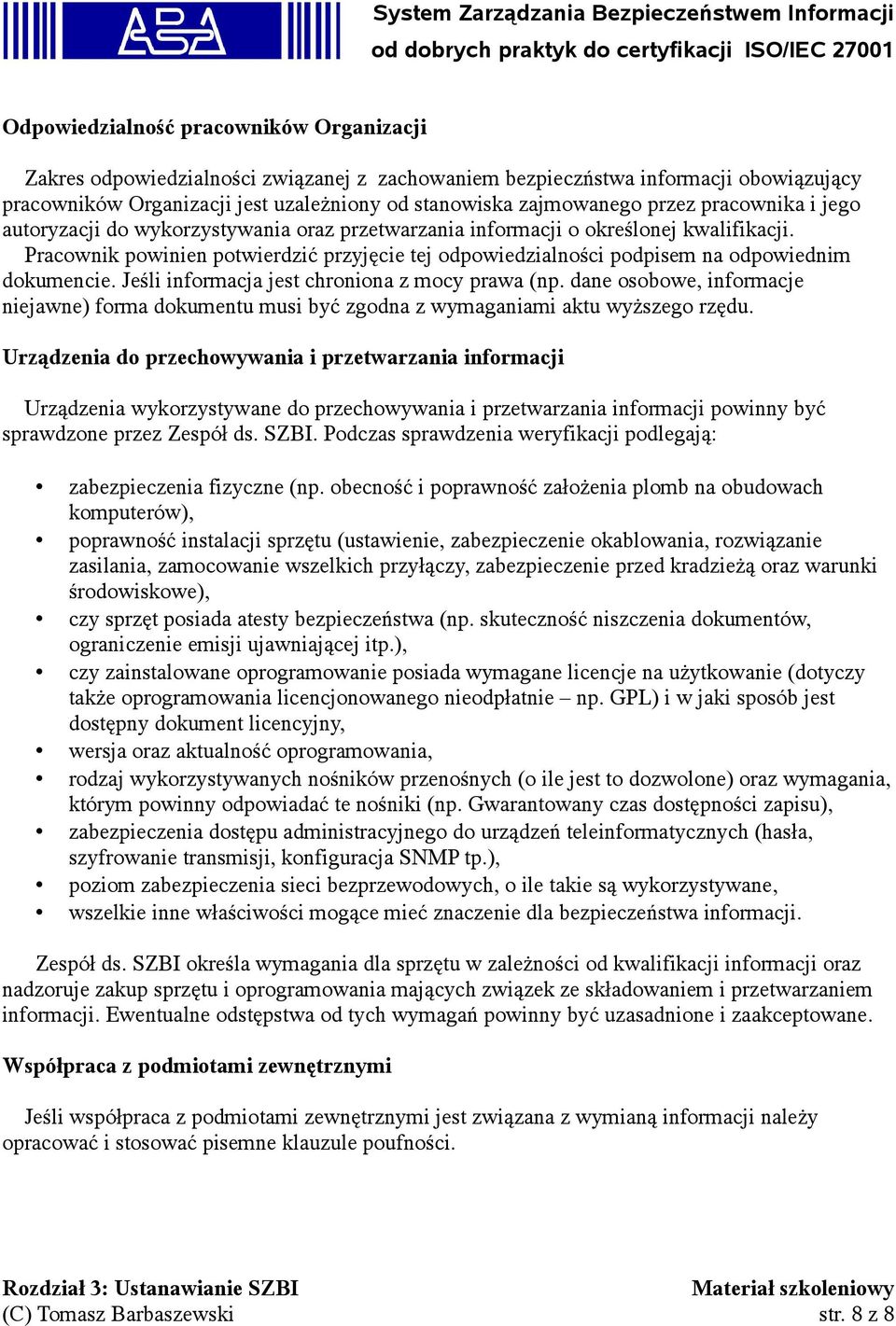 Pracownik powinien potwierdzić przyjęcie tej odpowiedzialności podpisem na odpowiednim dokumencie. Jeśli informacja jest chroniona z mocy prawa (np.