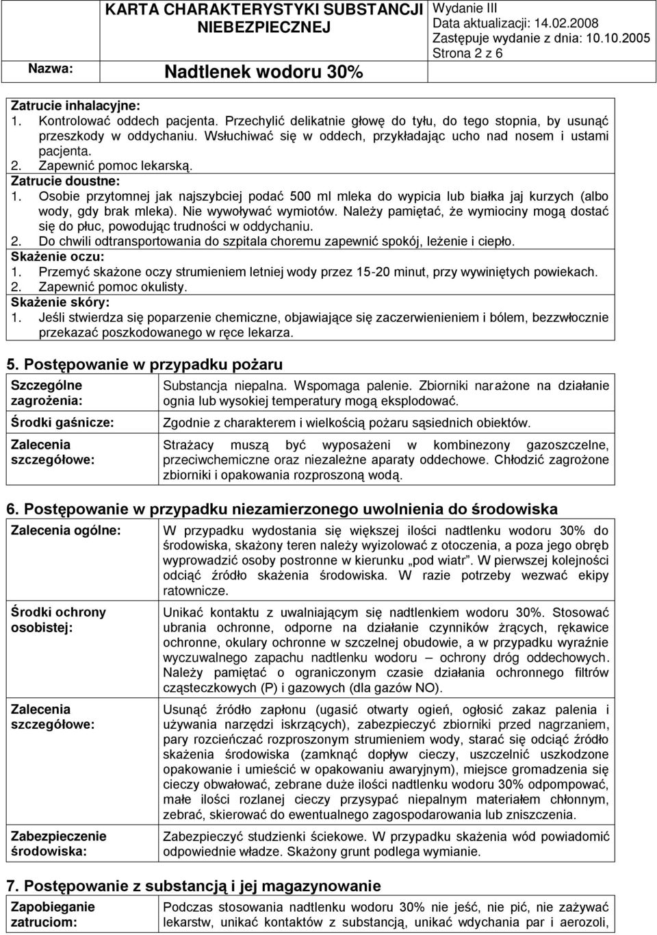 Osobie przytomnej jak najszybciej podać 500 ml mleka do wypicia lub białka jaj kurzych (albo wody, gdy brak mleka). Nie wywoływać wymiotów.