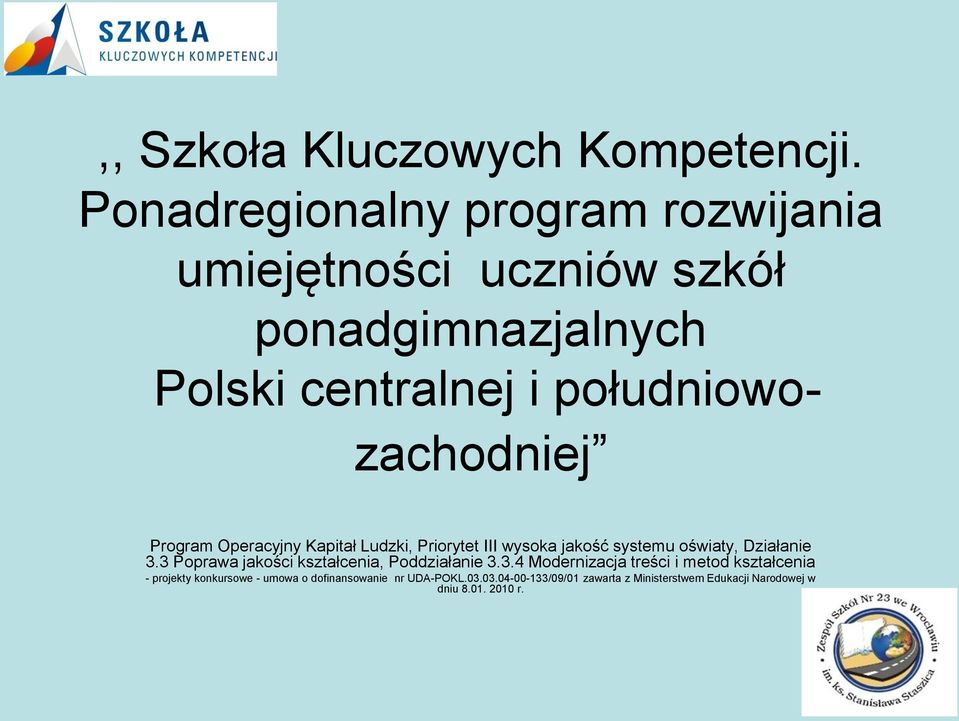 południowozachodniej Program Operacyjny Kapitał Ludzki, Priorytet III wysoka jakość systemu oświaty, Działanie 3.