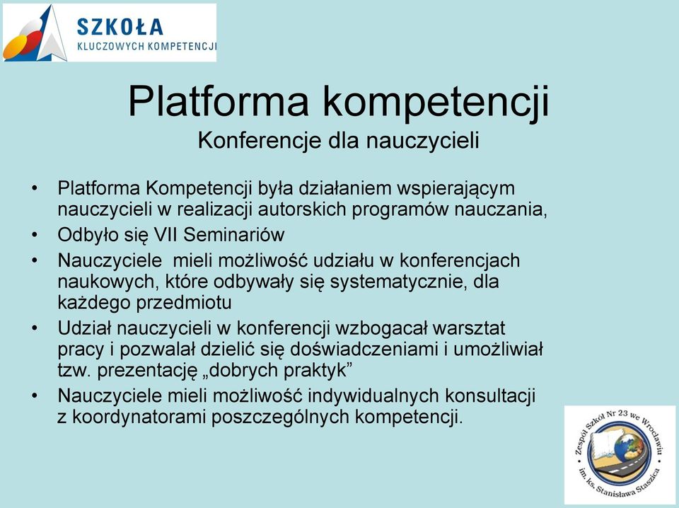 systematycznie, dla każdego przedmiotu Udział nauczycieli w konferencji wzbogacał warsztat pracy i pozwalał dzielić się doświadczeniami