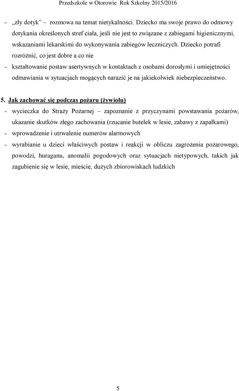 Dziecko potrafi rozróżnić, co jest dobre a co nie kształtowanie postaw asertywnych w kontaktach z osobami dorosłymi i umiejętności odmawiania w sytuacjach mogących narazić je na jakiekolwiek