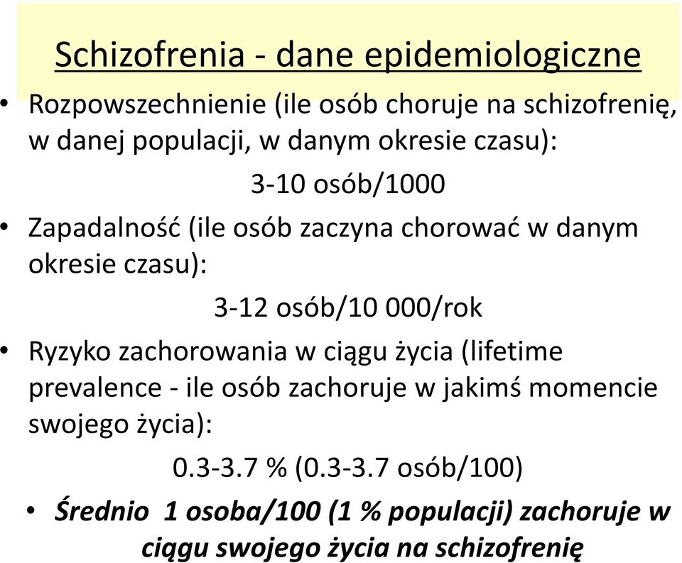 000/rok Ryzyko zachorowania w ciągu życia (lifetime prevalence - ile osób zachoruje w jakimś momencie swojego