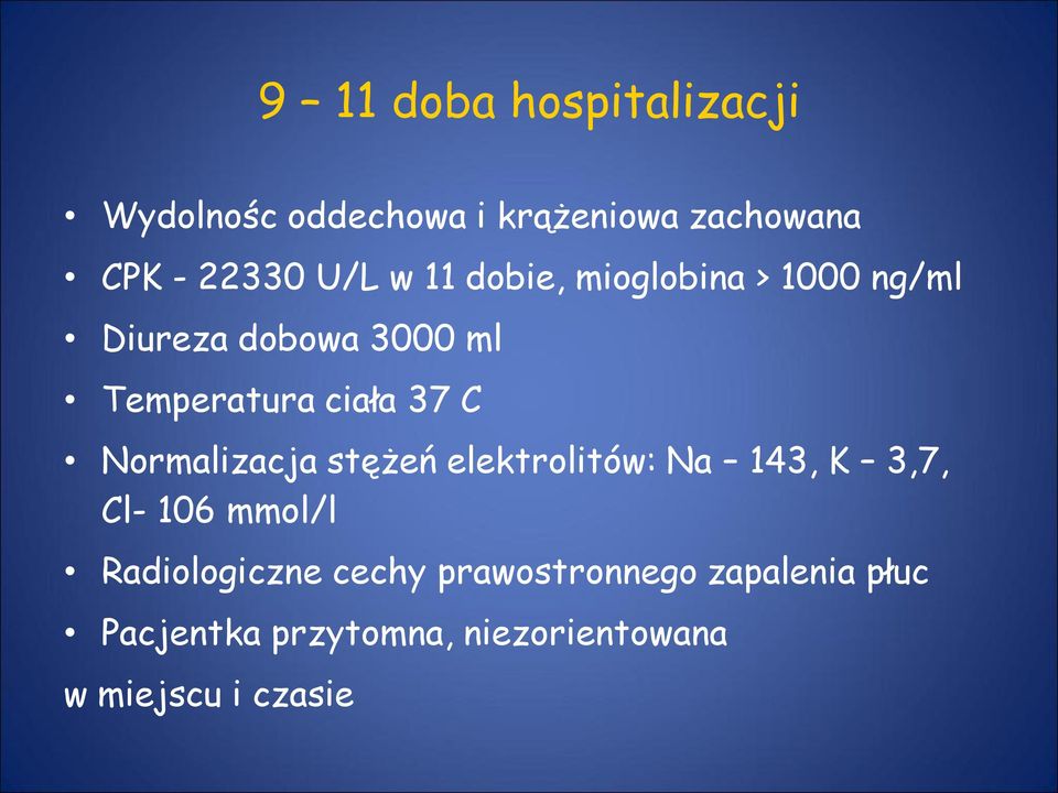 Normalizacja stężeń elektrolitów: Na 143, K 3,7, Cl- 106 mmol/l Radiologiczne cechy