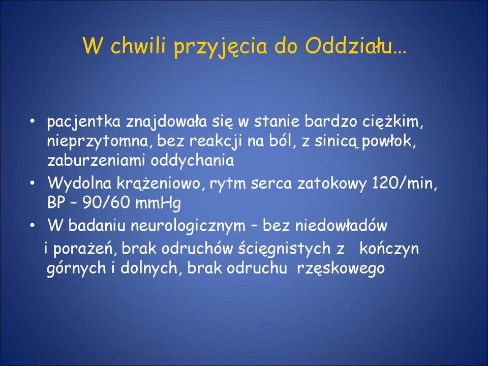 krążeniowo, rytm serca zatokowy 120/min, BP 90/60 mmhg W badaniu neurologicznym bez