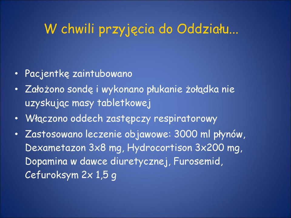 uzyskując masy tabletkowej Włączono oddech zastępczy respiratorowy Zastosowano