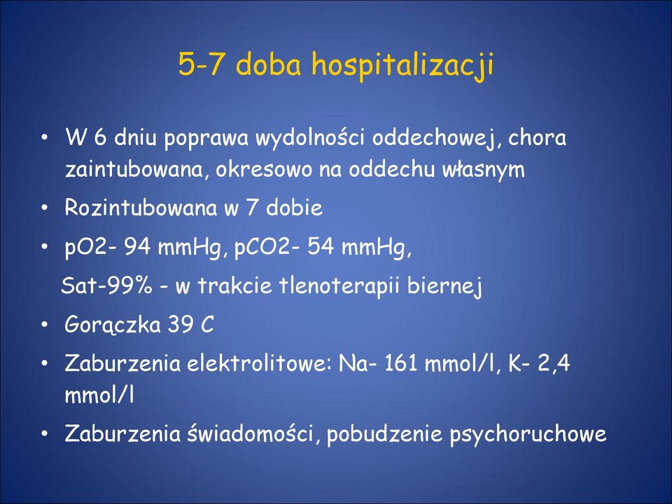 pco2-54 mmhg, Sat-99% - w trakcie tlenoterapii biernej Gorączka 39 C Zaburzenia