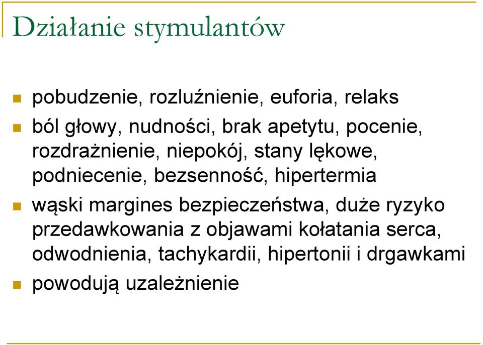 bezsenność, hipertermia wąski margines bezpieczeństwa, duże ryzyko przedawkowania z