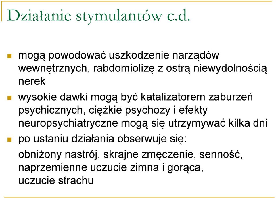 wysokie dawki mogą być katalizatorem zaburzeń psychicznych, ciężkie psychozy i efekty