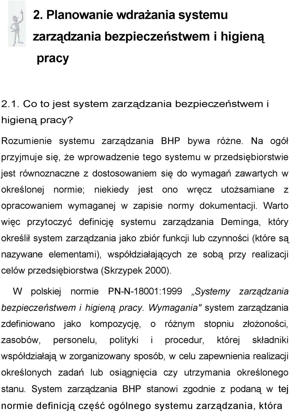 opracowaniem wymaganej w zapisie normy dokumentacji.