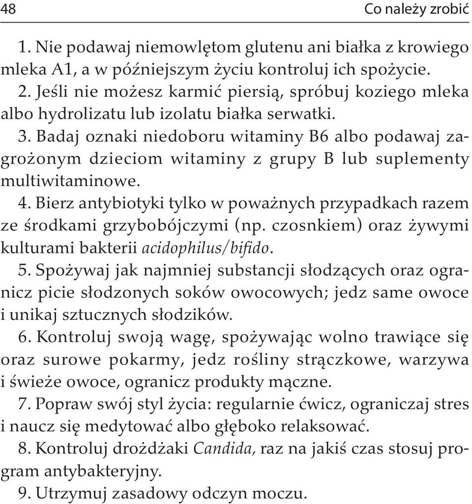 Badaj oznaki niedoboru witaminy B6 albo podawaj zagrożonym dzieciom witaminy z grupy B lub suplementy multiwitaminowe. 4.