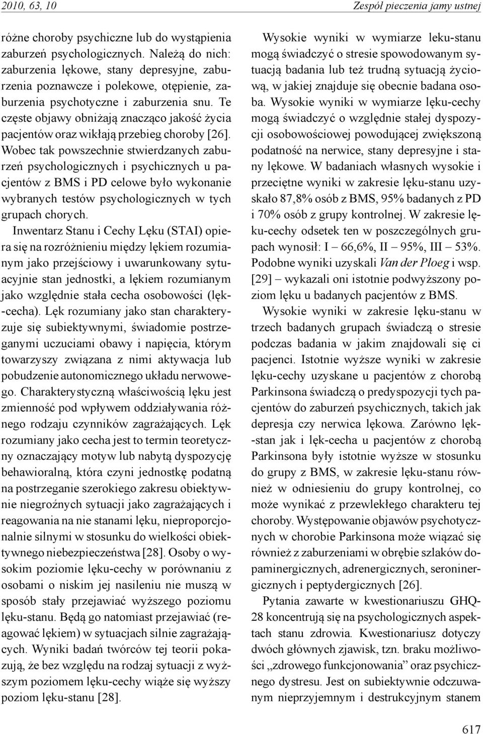 Te częste objawy obniżają znacząco jakość życia pacjentów oraz wikłają przebieg choroby [26].