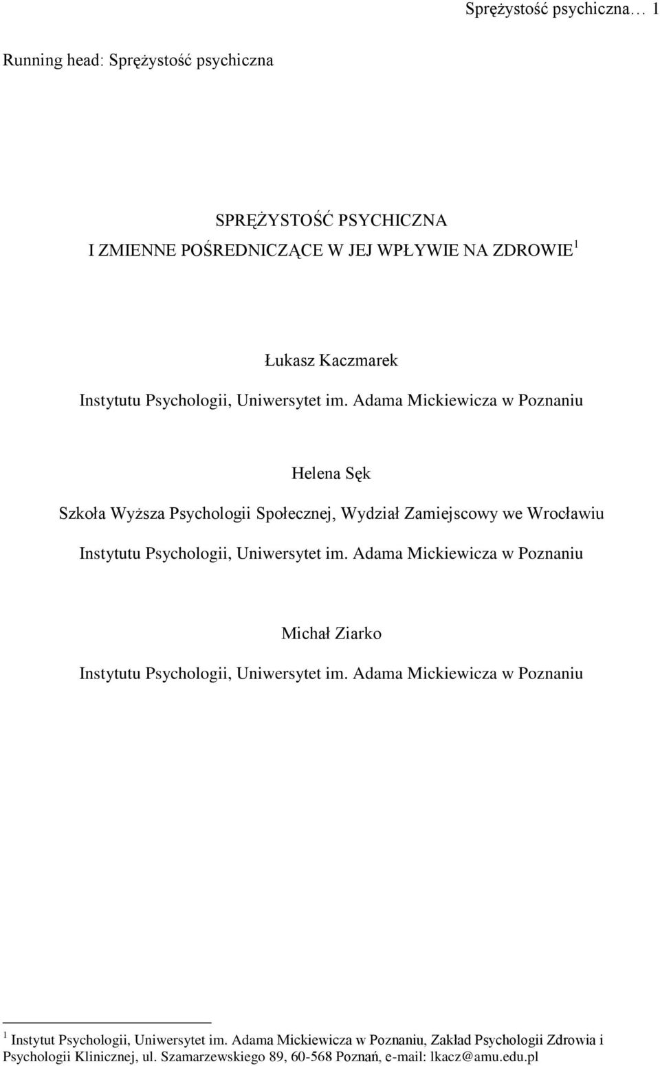 Adama Mickiewicza w Poznaniu Helena Sęk Szkoła Wyższa Psychologii Społecznej, Wydział Zamiejscowy we Wrocławiu  Adama Mickiewicza w Poznaniu Michał Ziarko 