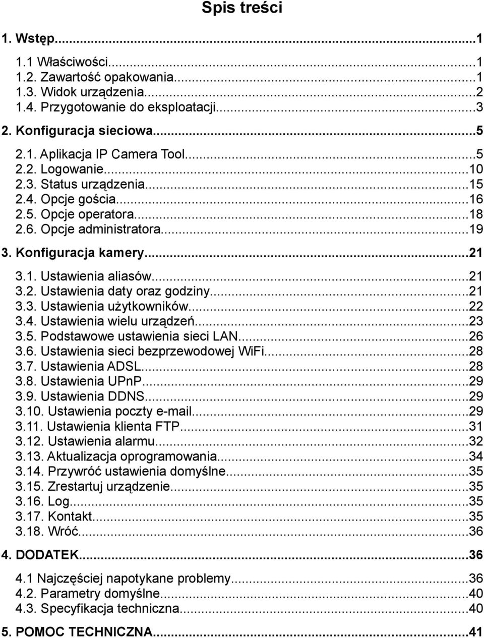 ..21 3.3. Ustawienia użytkowników...22 3.4. Ustawienia wielu urządzeń...23 3.5. Podstawowe ustawienia sieci LAN...26 3.6. Ustawienia sieci bezprzewodowej WiFi...28 3.7. Ustawienia ADSL...28 3.8. Ustawienia UPnP.