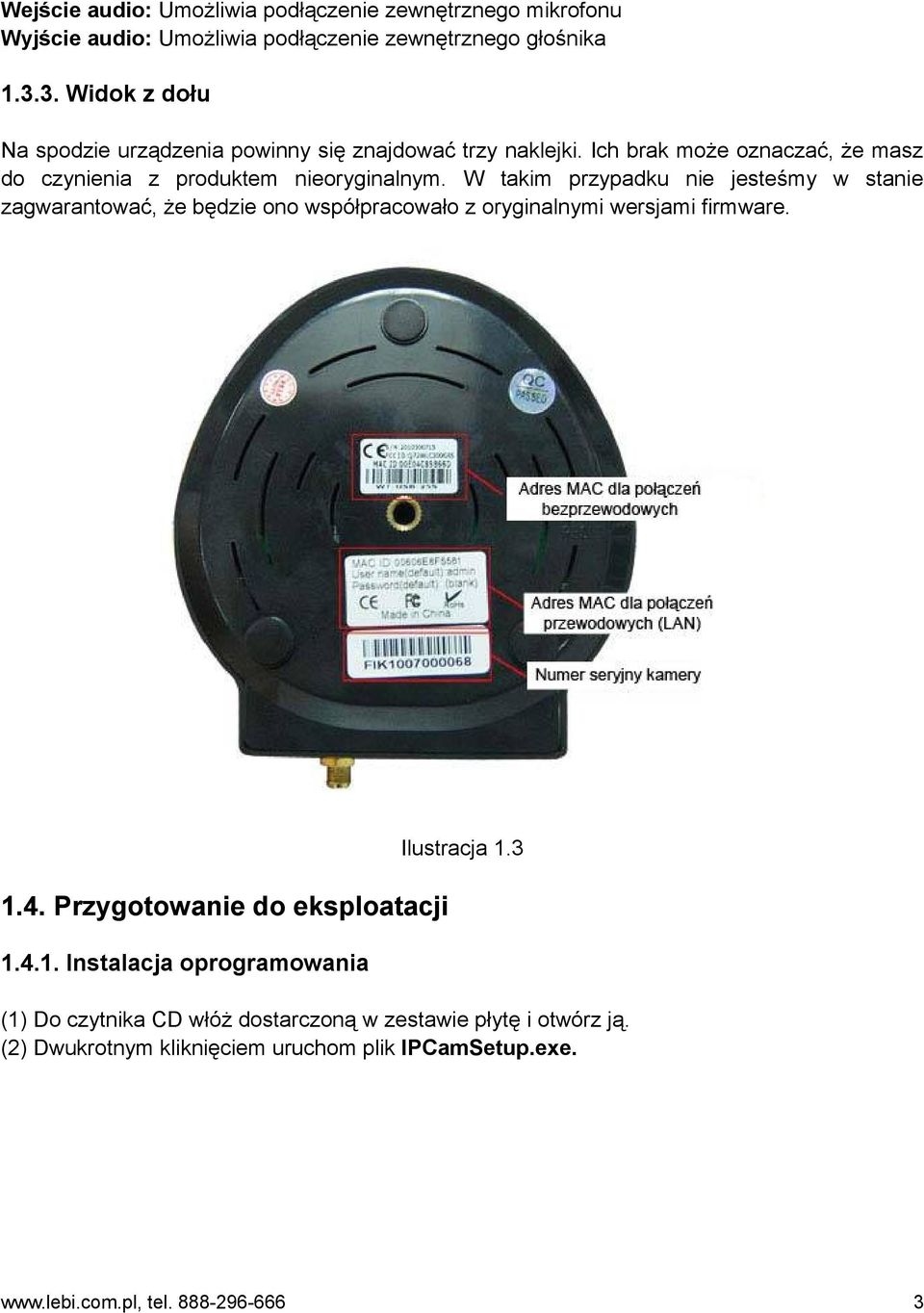 W takim przypadku nie jesteśmy w stanie zagwarantować, że będzie ono współpracowało z oryginalnymi wersjami firmware. Ilustracja 1.3 1.4.