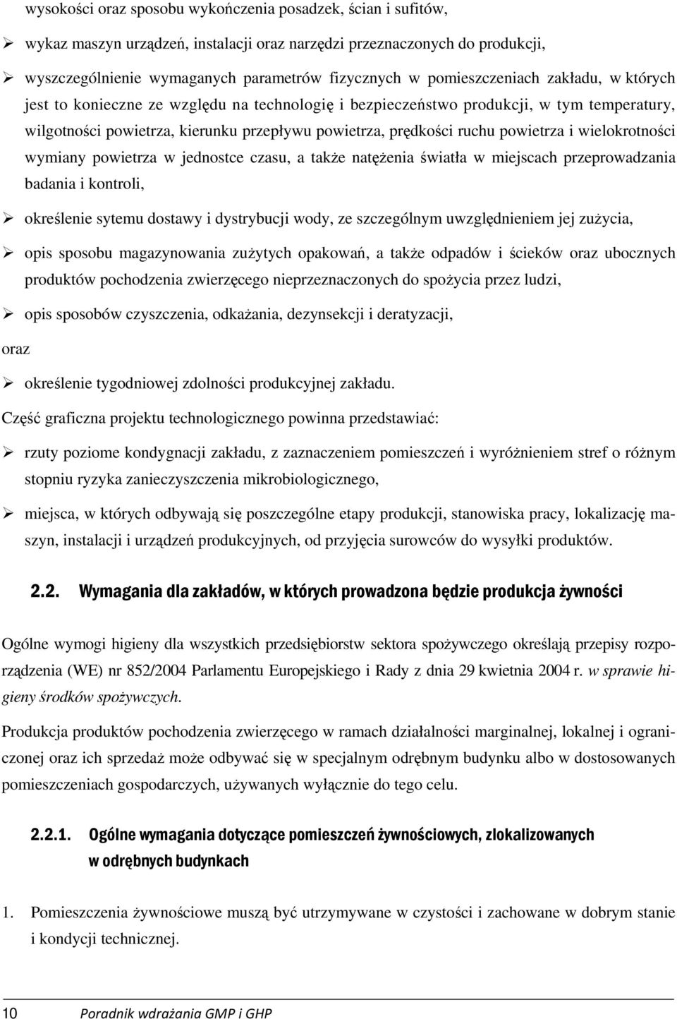 powietrza i wielokrotności wymiany powietrza w jednostce czasu, a także natężenia światła w miejscach przeprowadzania badania i kontroli, określenie sytemu dostawy i dystrybucji wody, ze szczególnym