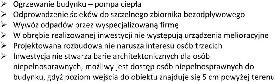 rozbudowa nie narusza interesu osób trzecich Inwestycja nie stwarza barie architektonicznych dla osób