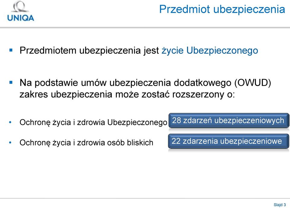 zostać rozszerzony o: Ochronę życia i zdrowia Ubezpieczonego Ochronę życia i