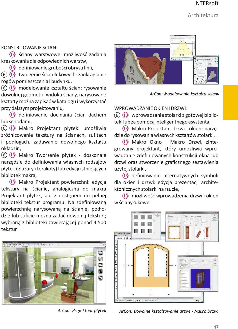 projektowaniu, 13 definiowanie docinania ścian dachem lub schodami, 6 13 Makro Projektant płytek: umożliwia zróżnicowanie tekstury na ścianach, sufitach i podłogach, zadawanie dowolnego kształtu