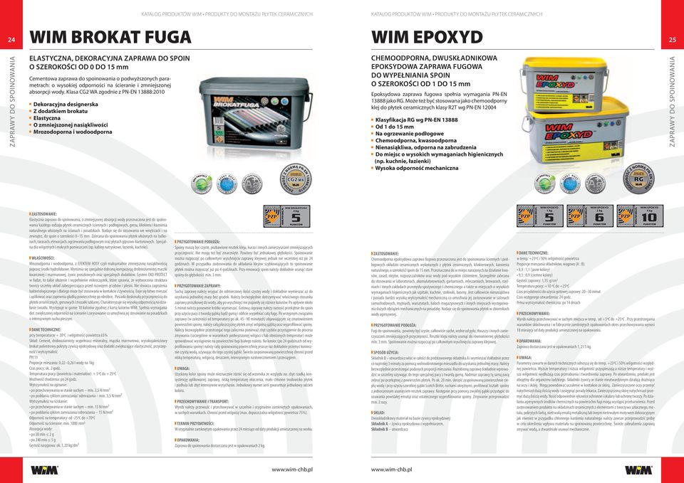 Klasa CG2 WA zgodnie z PN-EN 13888:2010 Dekoracyjna designerska Z dodatkiem brokatu Elastyczna O zmniejszonej nasiąkliwości Mrozodoporna i wodoodporna CHEMOODPORNA, DWUSKŁADNIKOWA EPOKSYDOWA ZAPRAWA