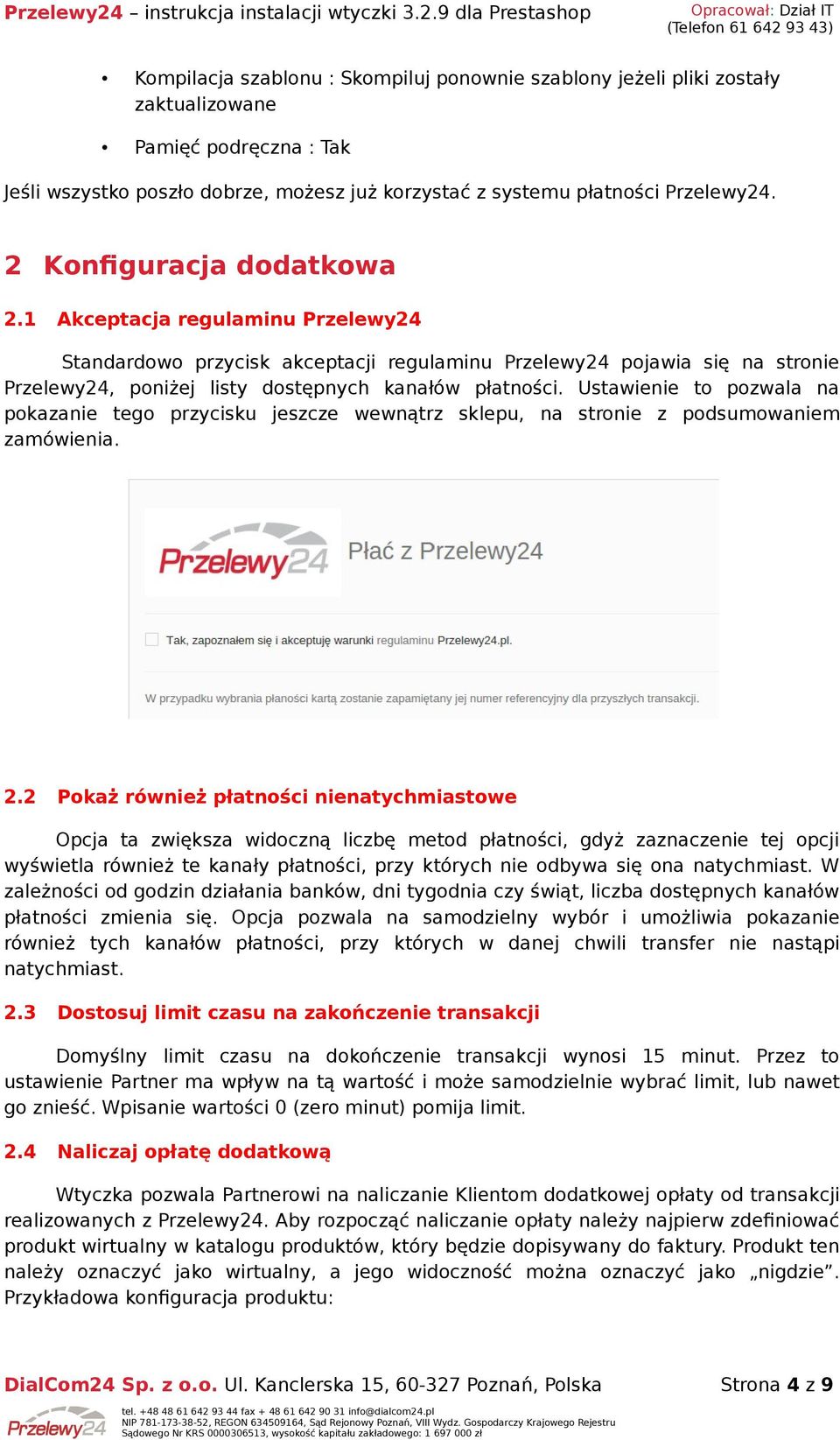 Ustawienie to pozwala na pokazanie tego przycisku jeszcze wewnątrz sklepu, na stronie z podsumowaniem zamówienia. 2.