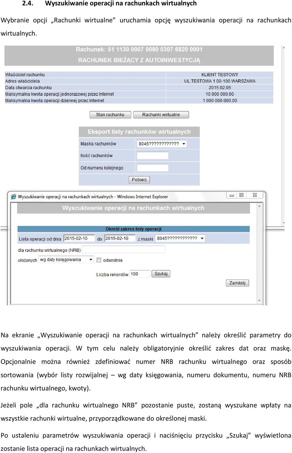 Opcjonalnie można również zdefiniować numer NRB rachunku wirtualnego oraz sposób sortowania (wybór listy rozwijalnej wg daty księgowania, numeru dokumentu, numeru NRB rachunku wirtualnego, kwoty).