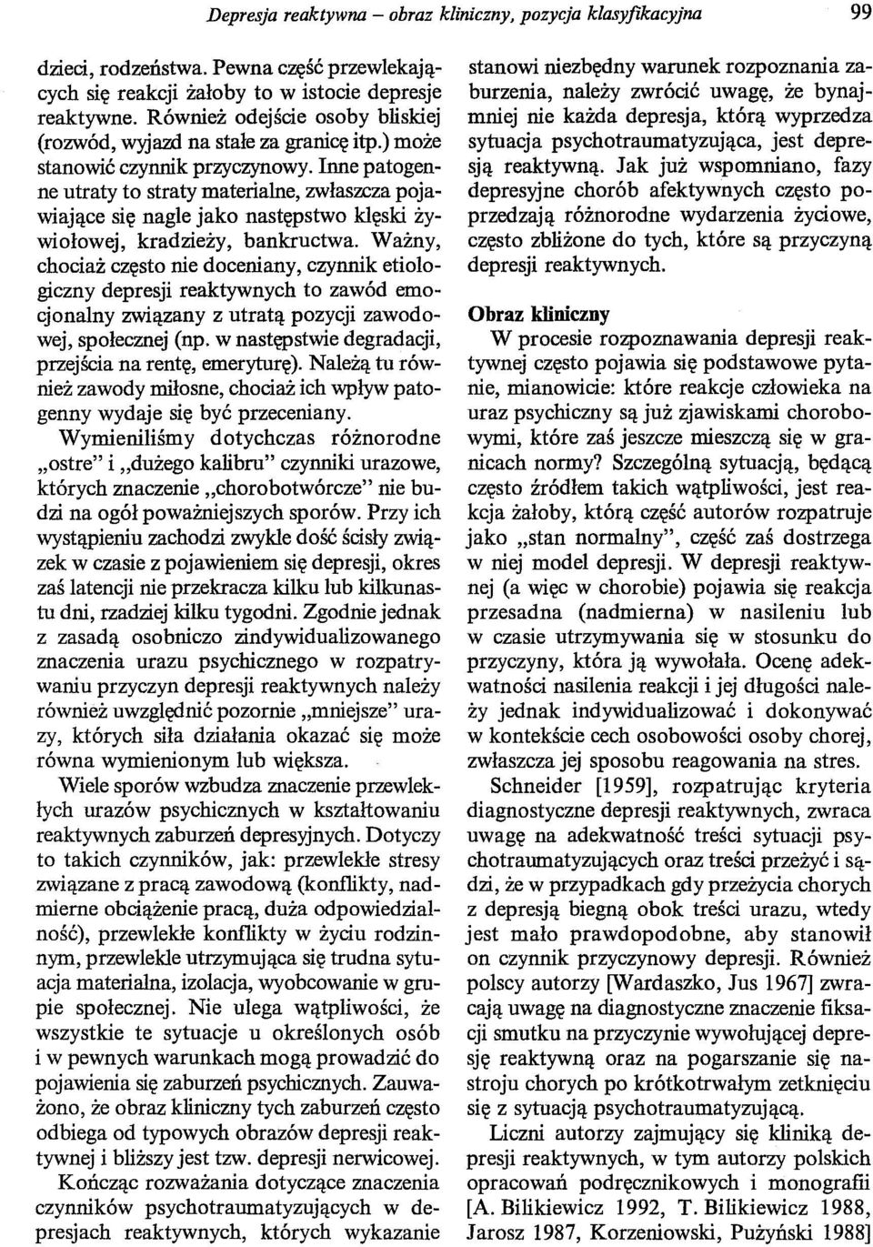 Inne patogenne utraty to straty materialne, zwłaszcza pojawiające się nagle jako następstwo klęski żywiołowej, kradzieży, bankructwa.