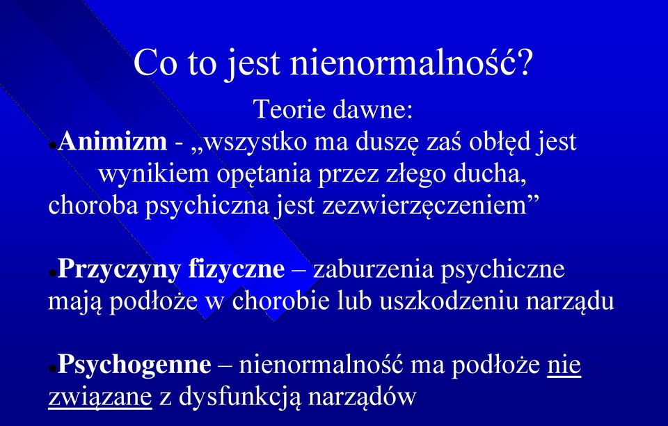 złego ducha, choroba psychiczna jest zezwierzęczeniem Przyczyny fizyczne