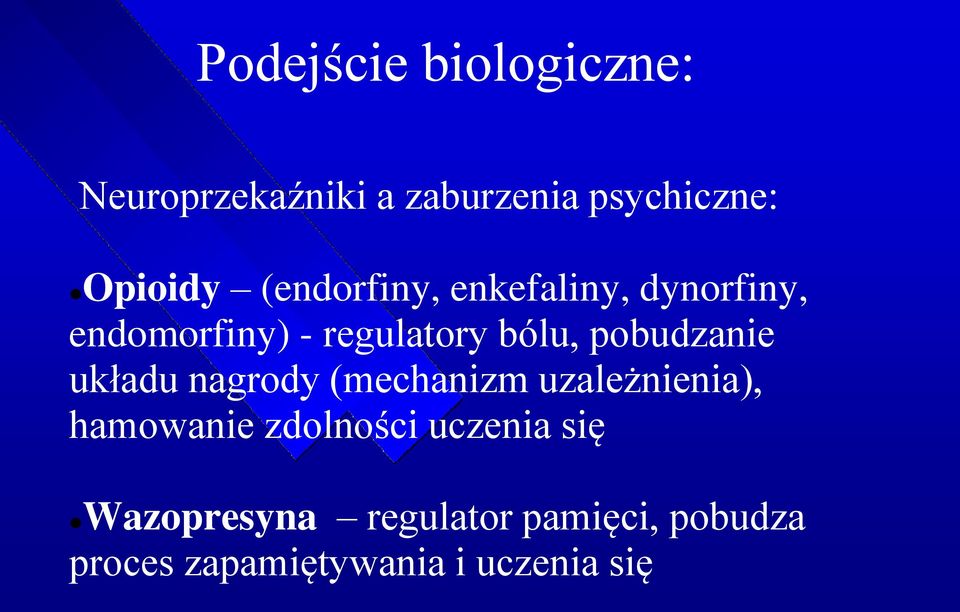 pobudzanie układu nagrody (mechanizm uzależnienia), hamowanie zdolności