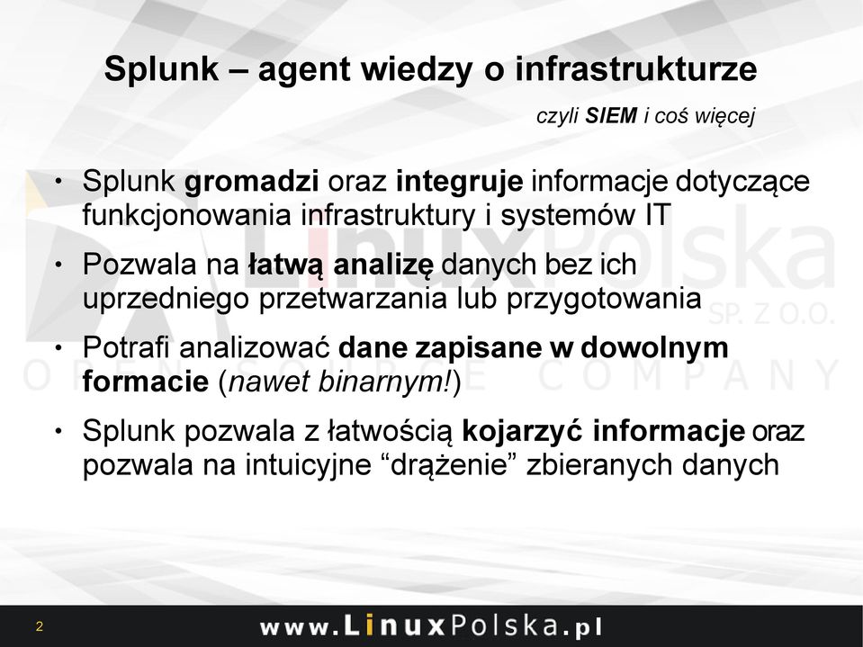 ich uprzedniego przetwarzania lub przygotowania Potrafi analizować dane zapisane w dowolnym formacie