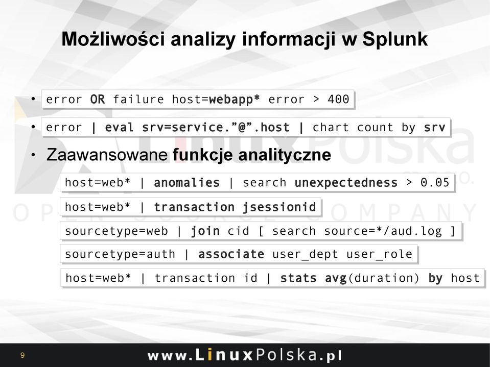 host srv=service. @.host chart count by by srv srv Zaawansowane funkcje analityczne wyszukiwanie anomalii host=web* anomalies search host=web* anomalies search unexpectedness unexpectedness >> 0.05 0.