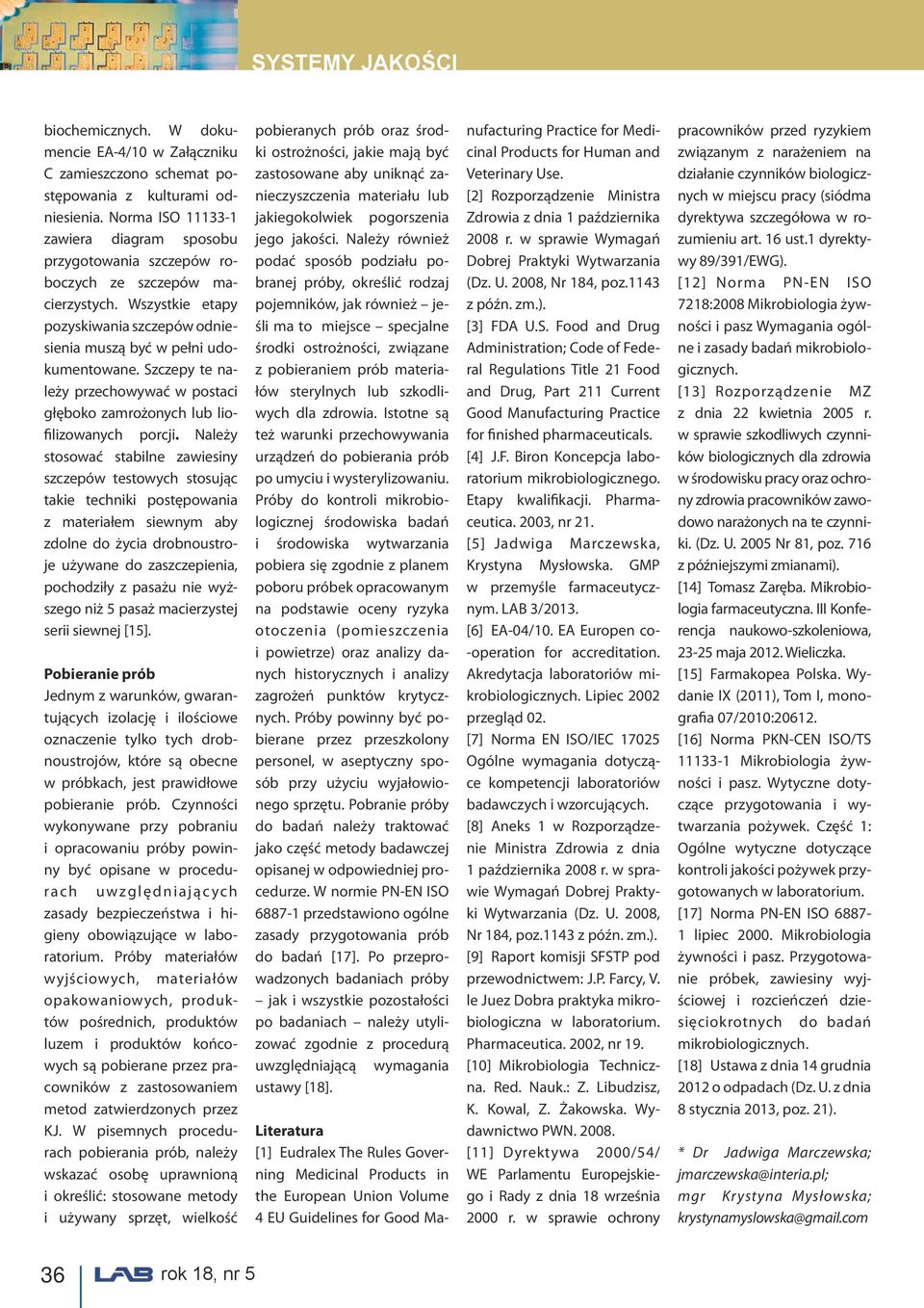 Szczepy te należy przechowywać w postaci głęboko zamrożonych lub liofilizowanych porcji.