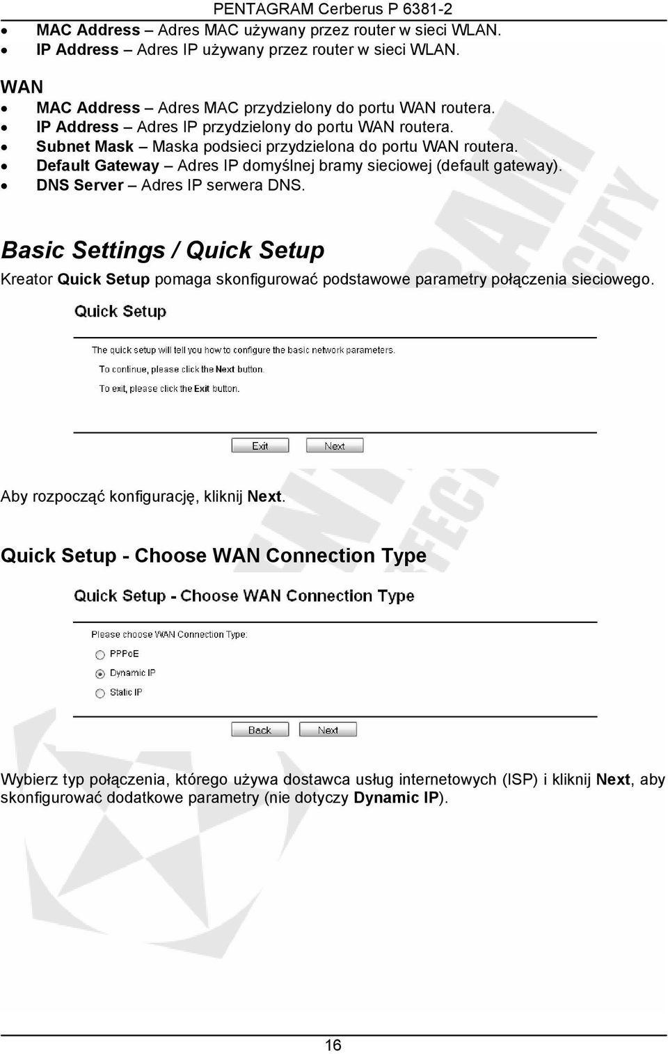 DNS Server Adres IP serwera DNS. Basic Settings / Quick Setup Kreator Quick Setup pomaga skonfigurować podstawowe parametry połączenia sieciowego.