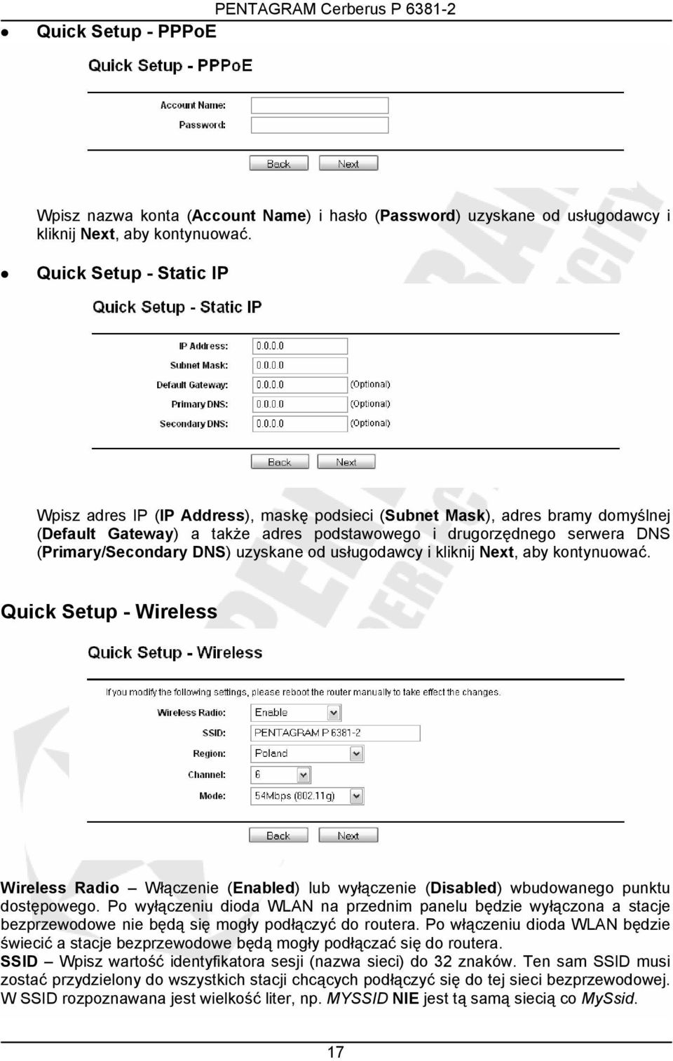 DNS) uzyskane od usługodawcy i kliknij Next, aby kontynuować. Quick Setup - Wireless Wireless Radio Włączenie (Enabled) lub wyłączenie (Disabled) wbudowanego punktu dostępowego.