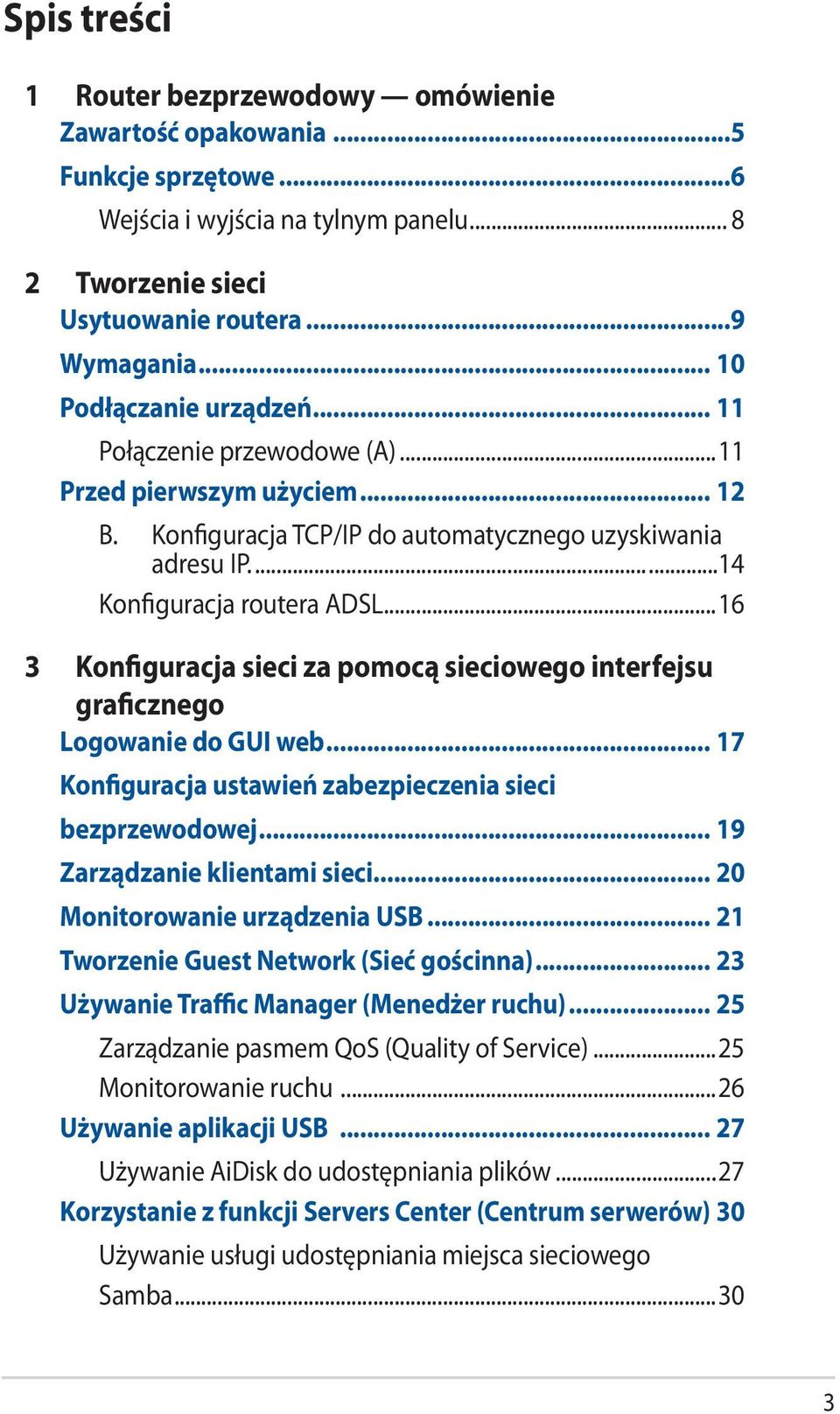 ..16 3 Konfiguracja sieci za pomocą sieciowego interfejsu graficznego Logowanie do GUI web... 17 Konfiguracja ustawień zabezpieczenia sieci bezprzewodowej... 19 Zarządzanie klientami sieci.