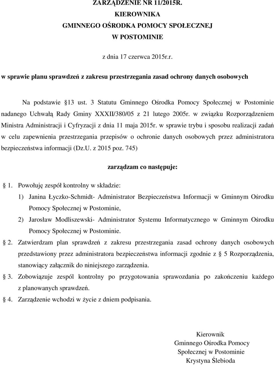 3 Statutu Gminnego Ośrodka Pomocy Społecznej w Postominie nadanego Uchwałą Rady Gminy XXXII/380/05 z 21 lutego 2005r.