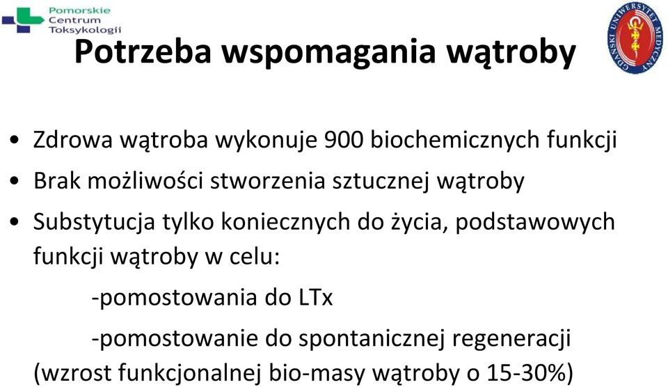 koniecznych do życia, podstawowych funkcji wątroby w celu: -pomostowania do