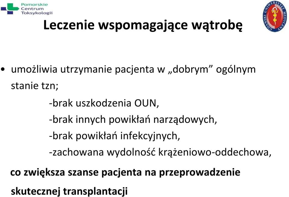 narządowych, -brak powikłań infekcyjnych, -zachowana wydolność