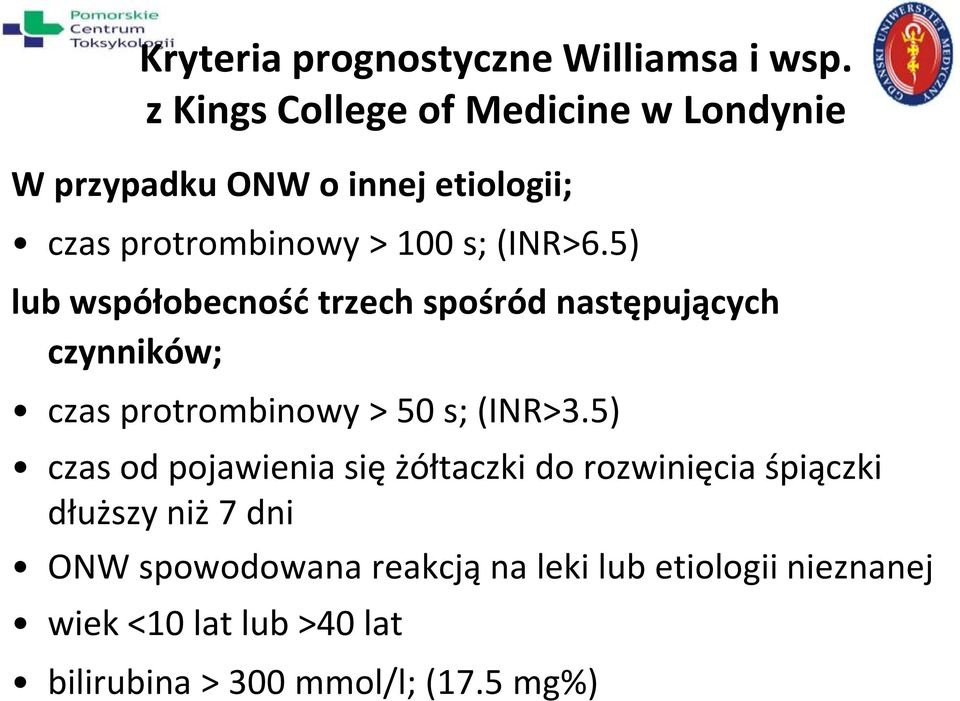 5) lub współobecność trzech spośród następujących czynników; czas protrombinowy > 50 s; (INR>3.