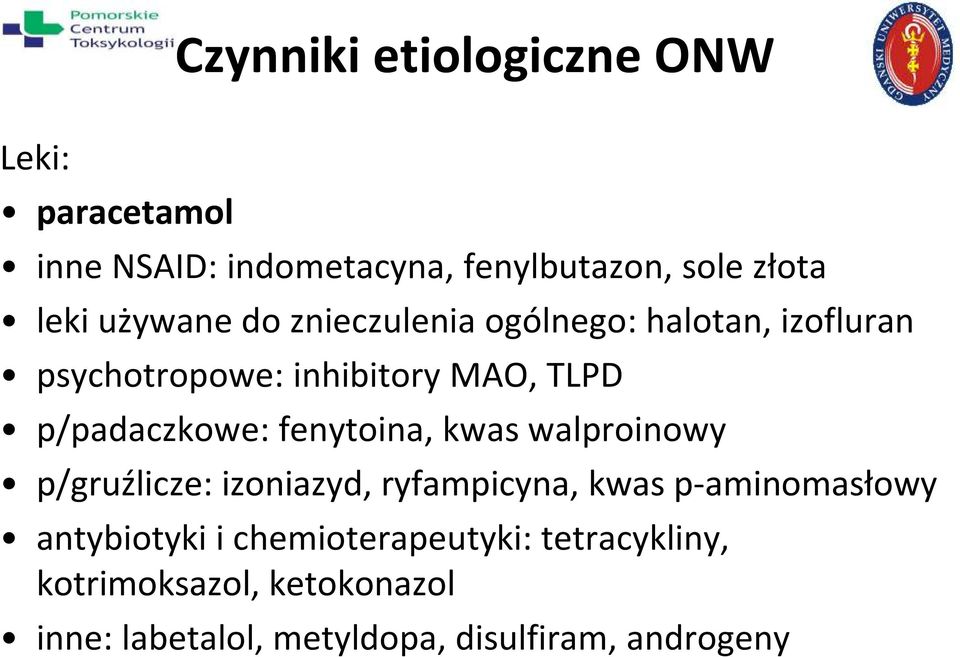 fenytoina, kwas walproinowy p/gruźlicze: izoniazyd, ryfampicyna, kwas p-aminomasłowy antybiotyki i