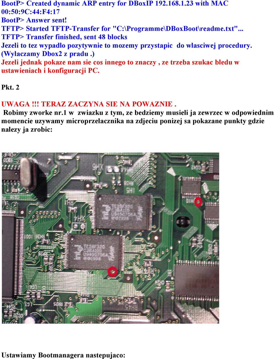 ) Jezeli jednak pokaze nam sie cos innego to znaczy, ze trzeba szukac bledu w ustawieniach i konfiguracji PC. Pkt. 2 UWAGA!!! TERAZ ZACZYNA SIE NA POWAZNIE.