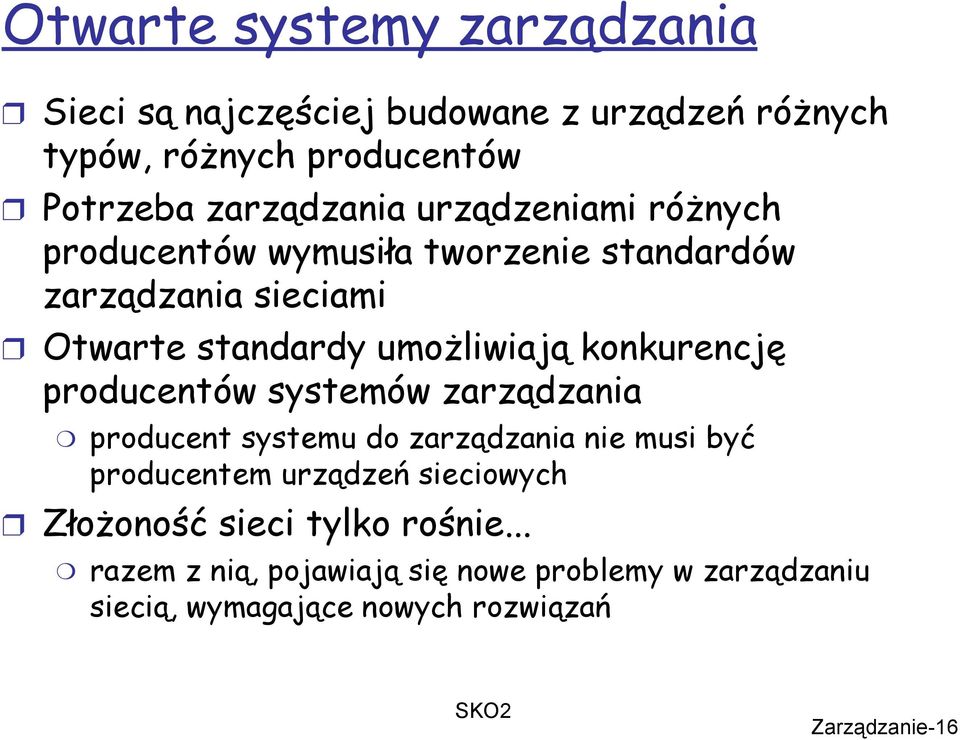 konkurencję producentów systemów zarządzania producent systemu do zarządzania nie musi być producentem urządzeń sieciowych