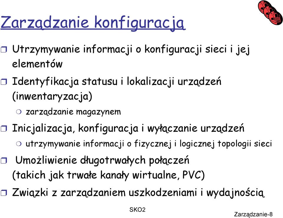 wyłączanie urządzeń utrzymywanie informacji o fizycznej i logicznej topologii sieci Umożliwienie