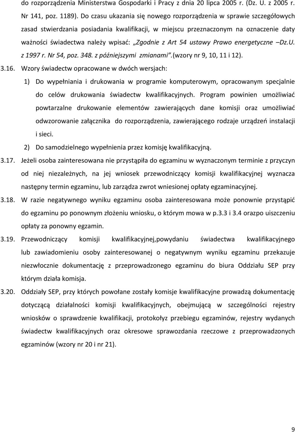 Art 54 ustawy Prawo energetyczne Dz.U. z 1997 r. Nr 54, poz. 348. z późniejszymi zmianami.(wzory nr 9, 10, 11 i 12). 3.16.