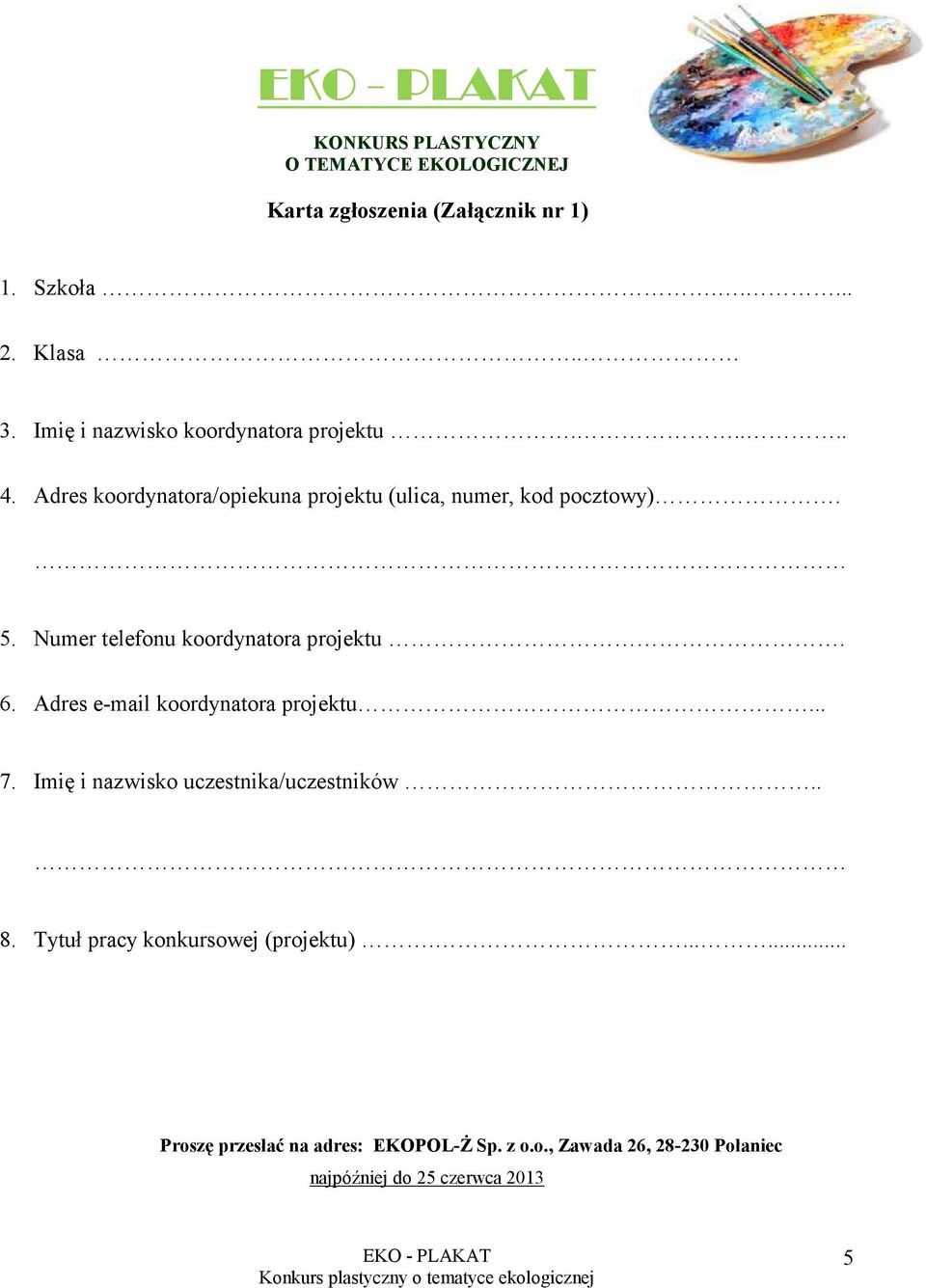 Adres e-mail koordynatora projektu... 7. Imię i nazwisko uczestnika/uczestników.. 8.