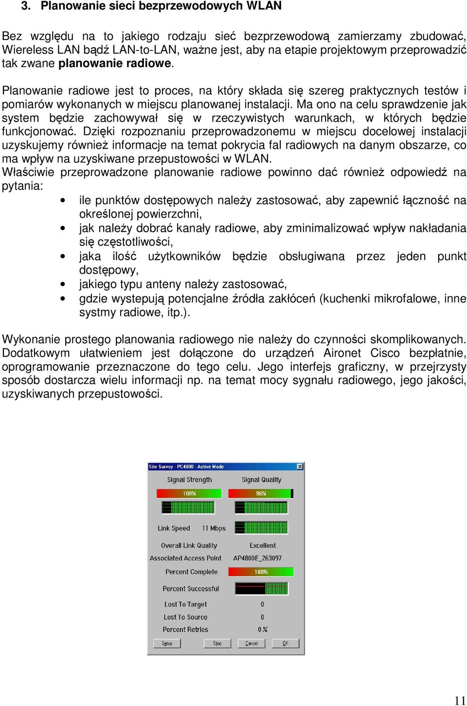 Ma ono na celu sprawdzenie jak system będzie zachowywał się w rzeczywistych warunkach, w których będzie funkcjonować.