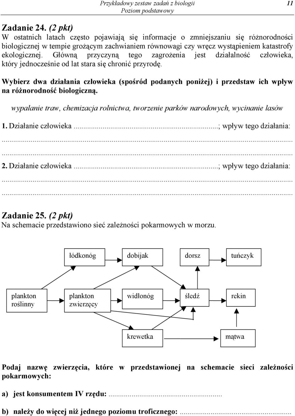 Główną przyczyną tego zagrożenia jest działalność człowieka, który jednocześnie od lat stara się chronić przyrodę.