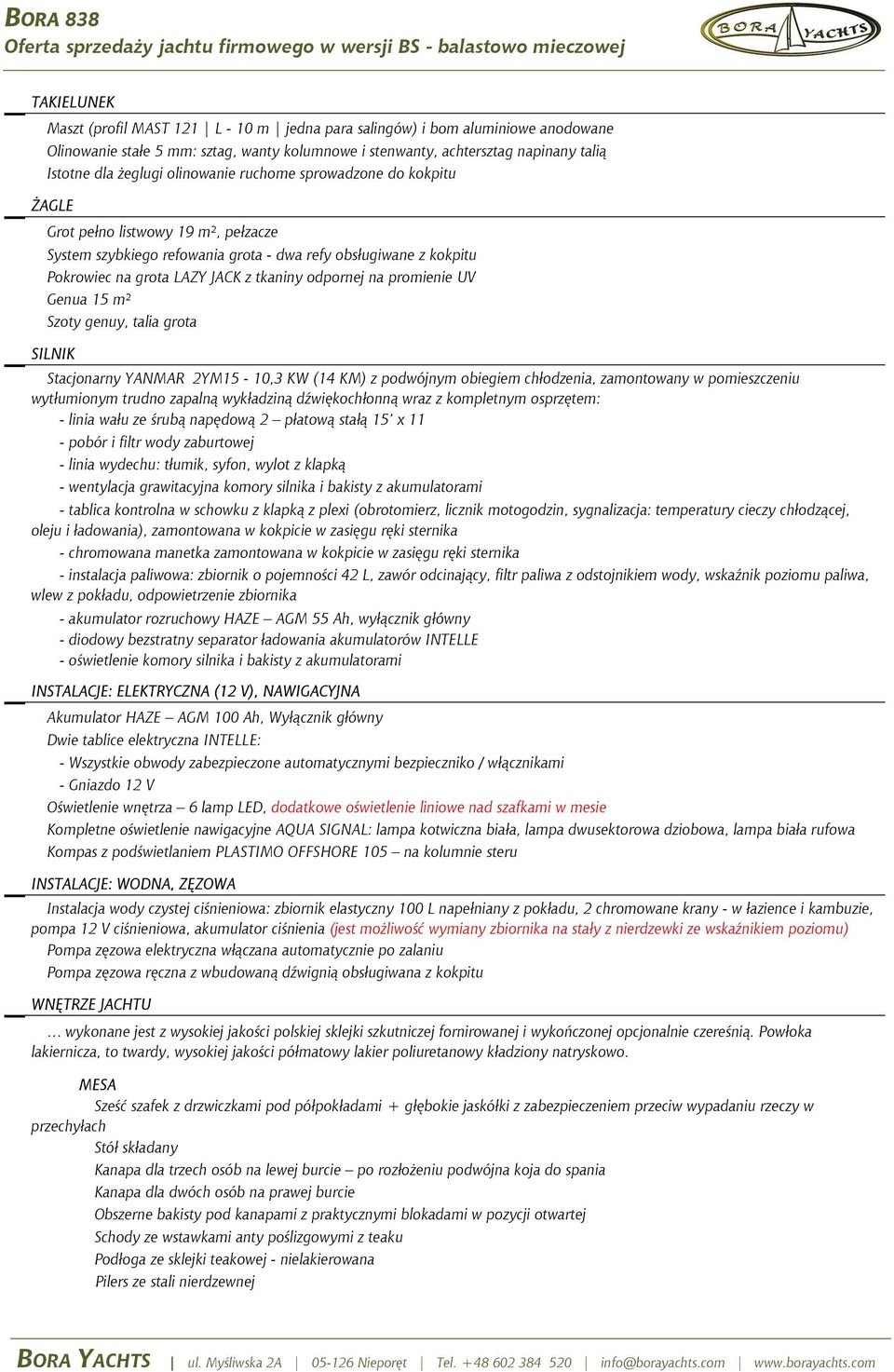 na promienie UV Genua 15 m² Szoty genuy, talia grota SILNIK Stacjonarny YANMAR 2YM15-10,3 KW (14 KM) z podwójnym obiegiem chłodzenia, zamontowany w pomieszczeniu wytłumionym trudno zapalną wykładziną